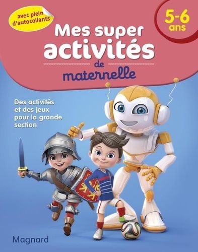 Mes Super Activités De Maternelle 5-6 Ans - Footballeurs, Robots Et Chevaliers
