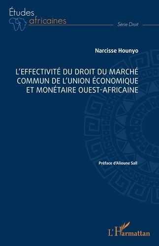 L?Effectivité Du Droit Du Marché Commun De L'union Économique Et Monétaire Ouest-Africaine