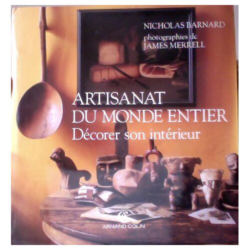 Artisanat Du Monde Entier - Décorer Son Intérieur