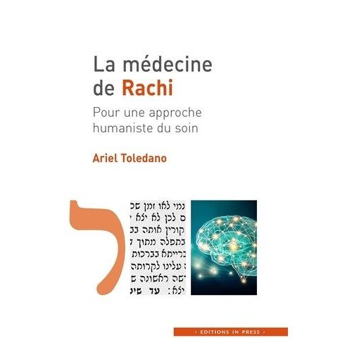 La Médecine De Rachi - Pour Une Approche Humaniste Du Soin