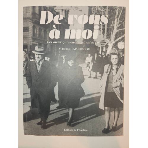 De Vous À Moi Ces Aïeux Qui Nous Montrent La Voie Martine Marragou