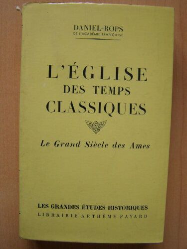 L'eglise Des Temps Classiques. Le Grand Siècle Des Ames