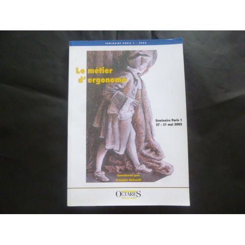 Le Métier D'ergonome - Séminaire Paris 1, 27-31 Mai 2002