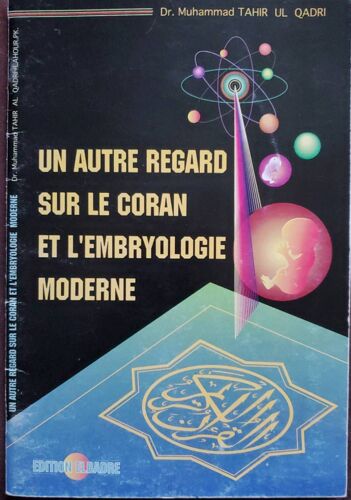 Un Autre Regard Sur Le Coran Et L'embryologie Moderne Dr Muhammad Tahir Ul Qadri - Édition Elbadre