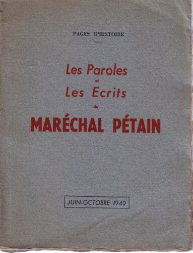 Pages D'histoire- Les Paroles Et Les Écrits Du Maréchal Pétain. 1er Novembre 1940-31 Mai 1941