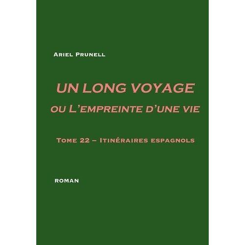 Un Long Voyage Ou L'empreinte D'une Vie - Tome 22 - Itinéraires Espagnols