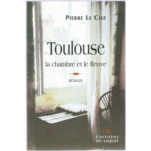 Toulouse : La Chambre Et Le Fleuve