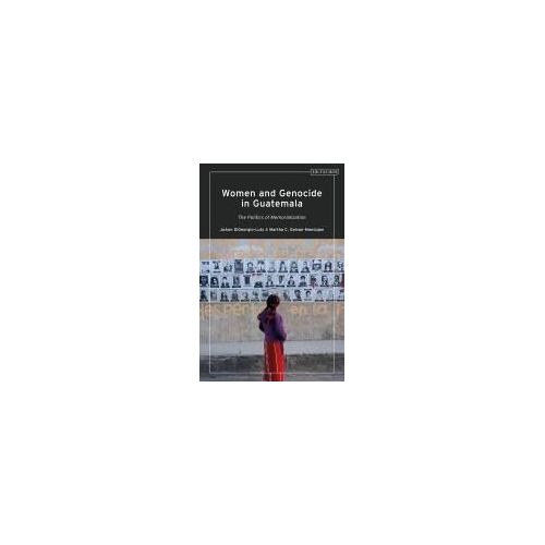 Women And Genocide In Guatemala: Justice And The Politics Of Memorialization