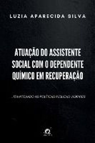 Atuação Do Assistente Social Com O Dependente Químico Em Re