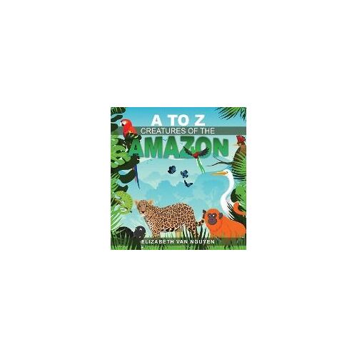 A To Z Creatures Of The Amazon