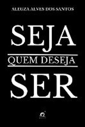 Seja Quem Deseja Ser