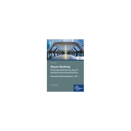 Neues Banking Prüfungsvorbereitung Aktuell - Bankkaufmann/Bankkauffrau