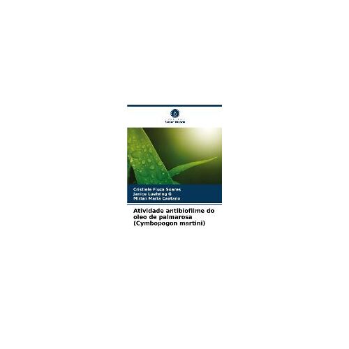 Atividade Antibiofilme Do Oleo De Palmarosa (Cymbopogon Martini)