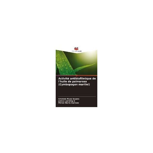 Activité Antibiofilmique De L'huile De Palmarosa (Cymbopogon Martini)
