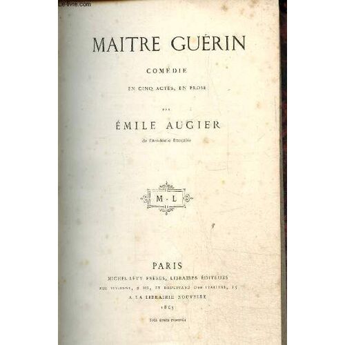 Maitre Guérin, Comédie En Cinq Actes, En Prose.
