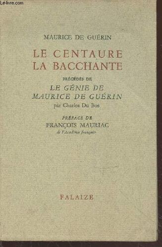 Le Centaure - La Bacchante Précédés De : Le Génie De Maurice De Guérin (Exemplaire N°907/1400)