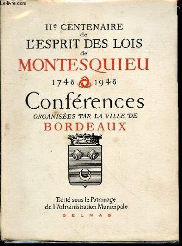 Iie Centenaire De L Esprit Des Lois De Montesquieu (1748-1948) : Conférences Organisées Par La Ville De Bordeaux