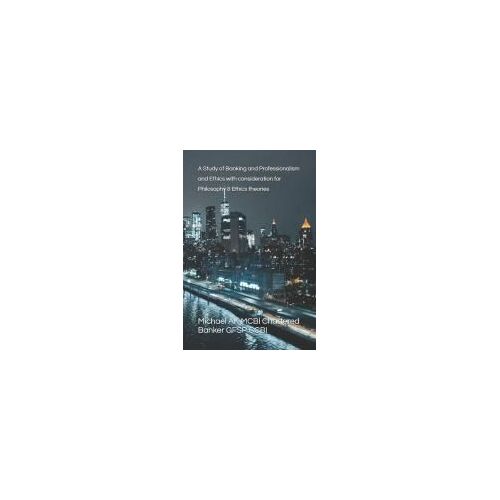 A Study Of Banking And Professionalism And Ethics With Consideration For Philosophy ðics Theories