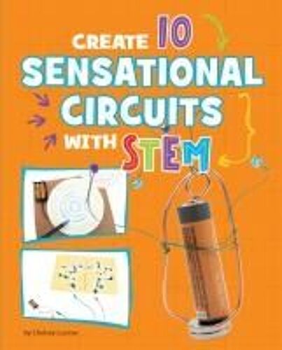 Create 10 Sensational Circuits With Stem