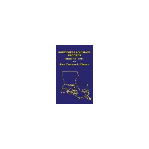 Southwest Louisiana Records Volume 46(Xlvi), 1914
