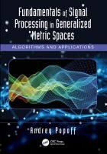 Fundamentals Of Signal Processing In Generalized Metric Spaces