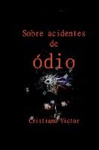 Sobre Acidentes De Ódio