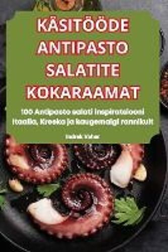 Käsitööde Antipasto Salatite Kokaraamat