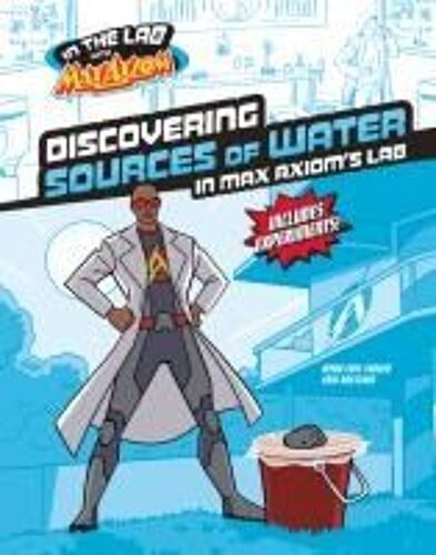 Discovering Sources Of Water In Max Axiom's Lab