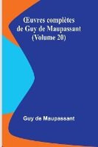 ¿Uvres Complètes De Guy De Maupassant (Volume 20)