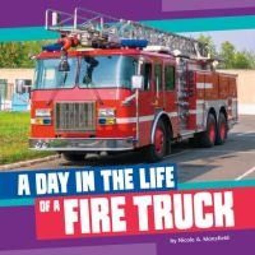 A Day In The Life Of A Fire Truck