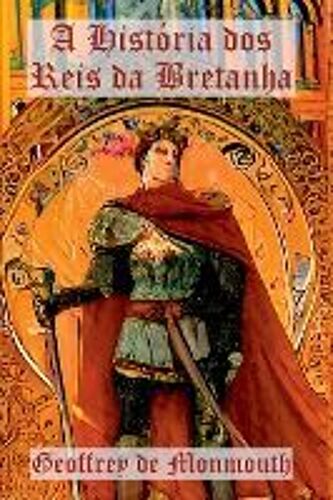 A História Dos Reis Da Bretanha