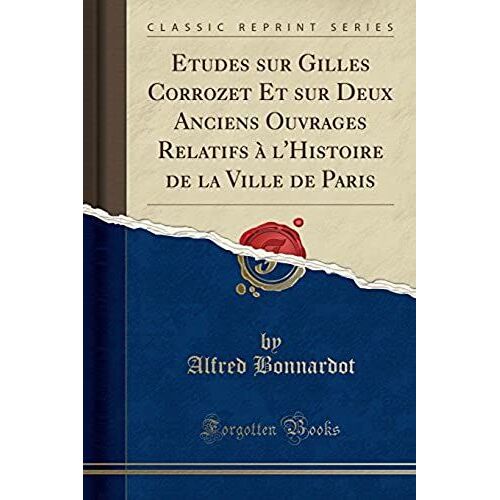Bonnardot, A: Etudes Sur Gilles Corrozet Et Sur Deux Anciens