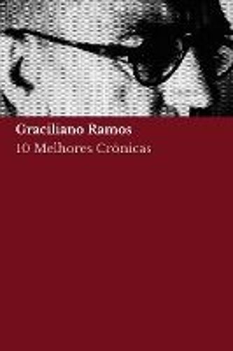 10 Melhores Crônicas De Graciliano Ramos