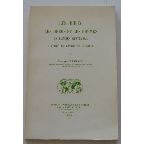 Les Dieux, Les Héros Et Les Hommes De L'ancien Guatemala D'après Le Livre Du Conseil
