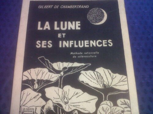 La Lune Et Ses Influences. Méthode Rationnelle De Sélénoculture