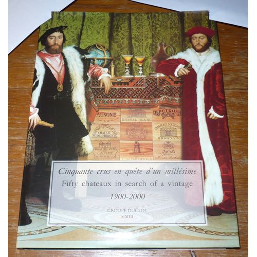 Cinquante Crus En Quete D'un Millesime / Fifty Chateaux In Search Of A Vintage / 1900-2000.