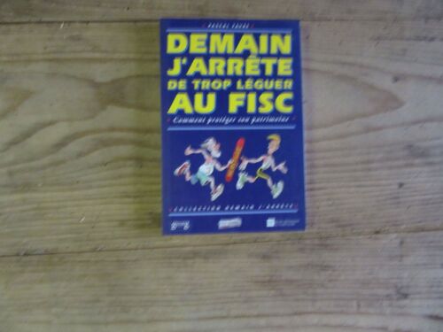 Pascal Favre Demain J Arrete De Trop Leguer Au Fisc Edition 2000 Ref 97828257077111