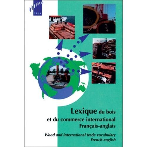 Lexique Du Bois Et Du Commerce International Francais-Anglais : Wood And International Trade Vocabulary French-English