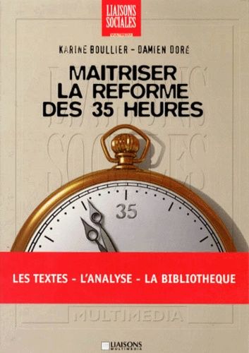 Maîtriser La Réforme Des 35 Heures - Méthodes Et Pratiques (1 Cd-Rom)