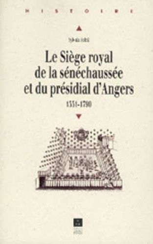 Le Siège Royal De La Sénéchaussée Et Du Présidial D'angers - 1551-1790