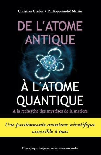 De L'atome Antique À L'atome Quantique - A La Recherche Des Mystères De La Matière