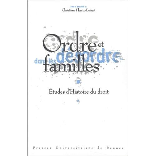 Ordre Et Desordres Dans Les Familles - Etudes D'histoire Du Droit