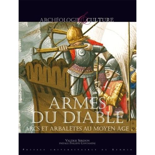 Armes Du Diable - Arcs Et Arbalètes Au Moyen Age