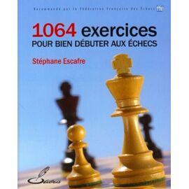 1064 Exercices Pour Bien Débuter Aux Échecs