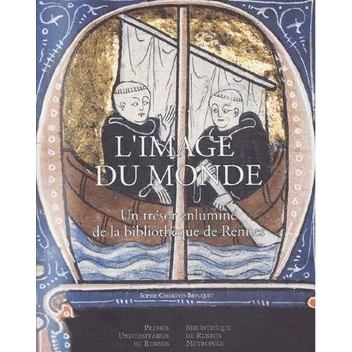 L'image Du Monde - Un Trésor Enluminé De La Bibliothèque De Rennes
