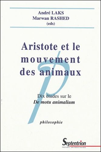 Aristote Et Le Mouvement Des Animaux - Dix Études Sur Le De Motu Animalium