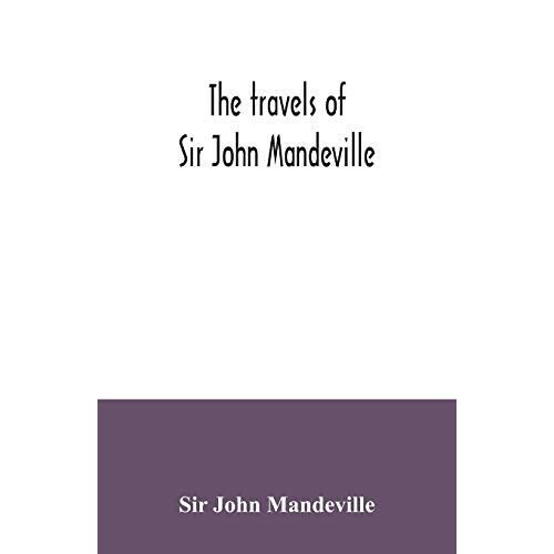 The Travels Of Sir John Mandeville