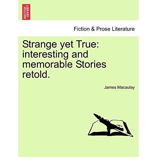 Strange Yet True: Interesting And Memorable Stories Retold.
