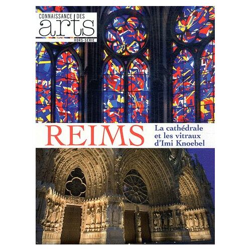 Connaissance Des Arts Hors-Série N° 499 - Reims, La Cathédrale Et Les Vitraux D'imi Knoebel