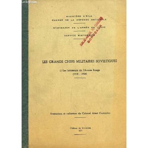 Les Grand Chefs Militaires Soviétiques. Tome 1 : Les Bâtisseurs De L'armée Rouge (1918 - 1938)